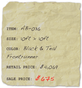 

ITEM: AB-036SIZE: 10ft x 10ftCOLOR: Black & Teal Frontrunner
RETAIL PRICE: $4,069SALE PRICE: $675 