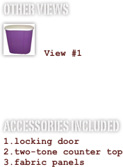 OTHER VIEWS
￼

 View #1


ACCESSORIES INCLUDED
locking door
two-tone counter top
fabric panels