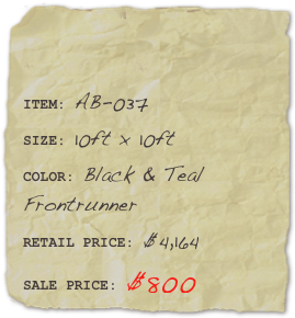 

ITEM: AB-037SIZE: 10ft x 10ftCOLOR: Black & Teal Frontrunner
RETAIL PRICE: $4,164SALE PRICE: $800 
