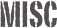 MISC